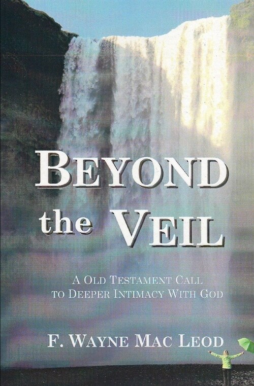 Beyond the Veil: An Old Testament Call to Deeper Intimacy with God (Paperback)