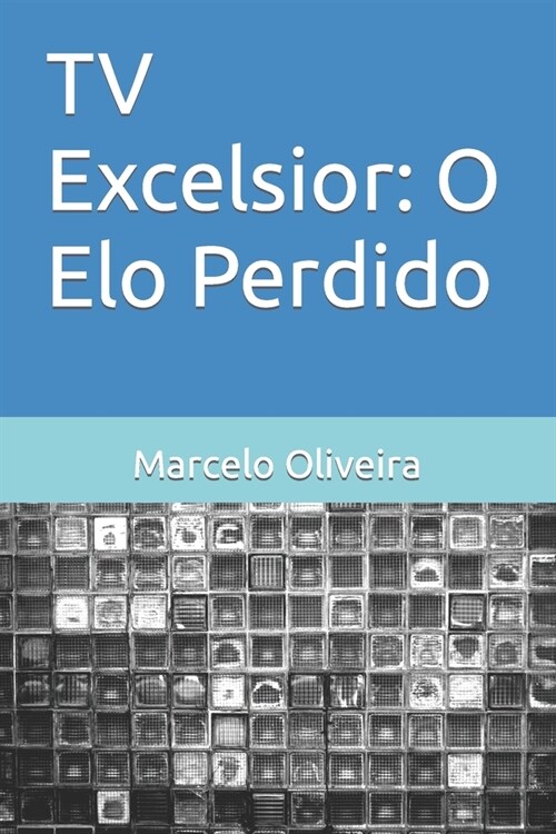 TV Excelsior: O Elo Perdido (Paperback)