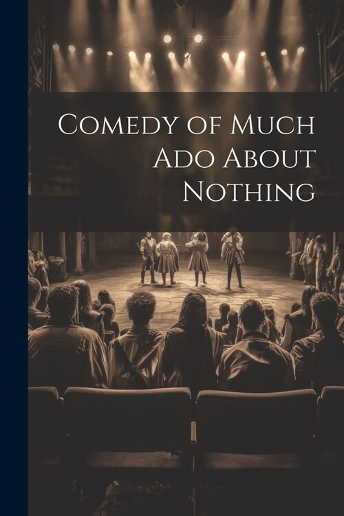 Comedy of Much Ado About Nothing (Paperback)