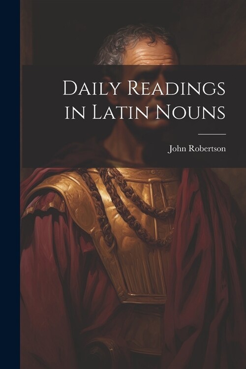 Daily Readings in Latin Nouns (Paperback)