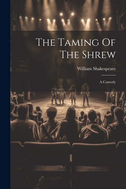 The Taming Of The Shrew: A Comedy (Paperback)
