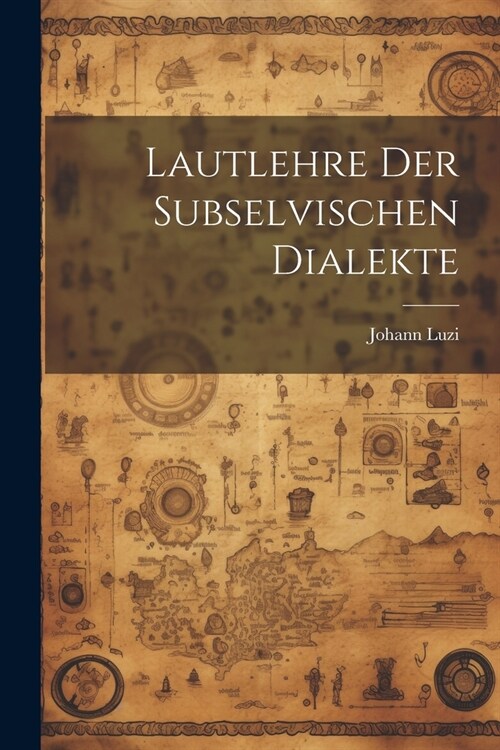 Lautlehre Der Subselvischen Dialekte (Paperback)