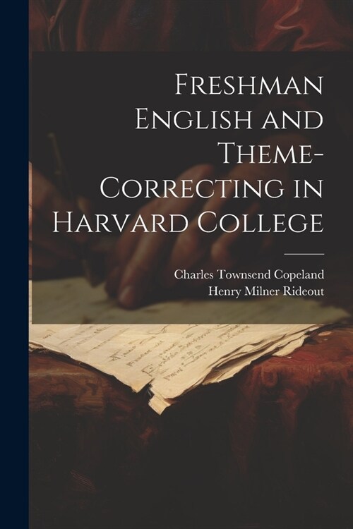 Freshman English and Theme-Correcting in Harvard College (Paperback)