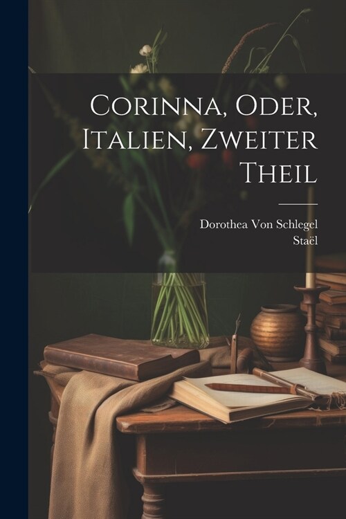 Corinna, Oder, Italien, Zweiter Theil (Paperback)
