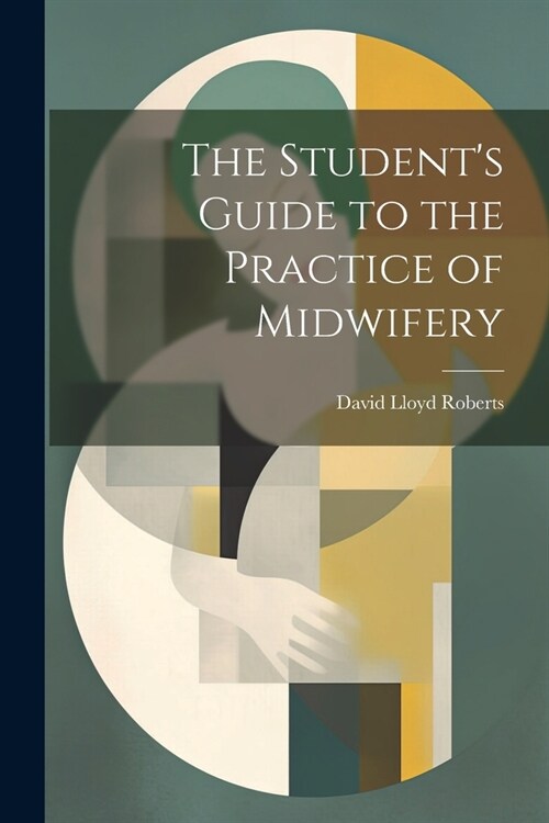 The Students Guide to the Practice of Midwifery (Paperback)