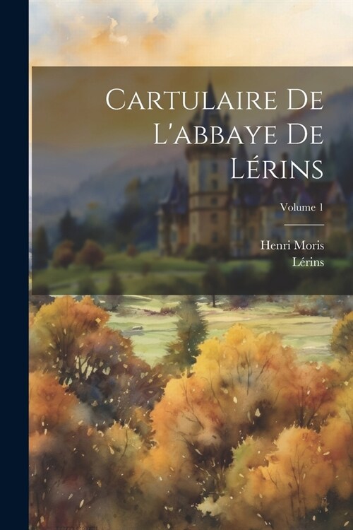 Cartulaire De Labbaye De L?ins; Volume 1 (Paperback)