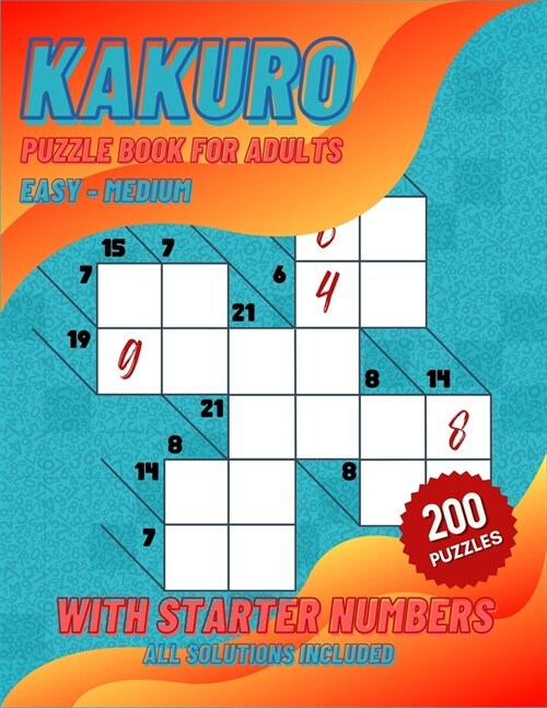 Kakuro Puzzle Book For Adults: 100 Easy to 100 Medium Kakuro Puzzles For Math Lovers (Paperback)