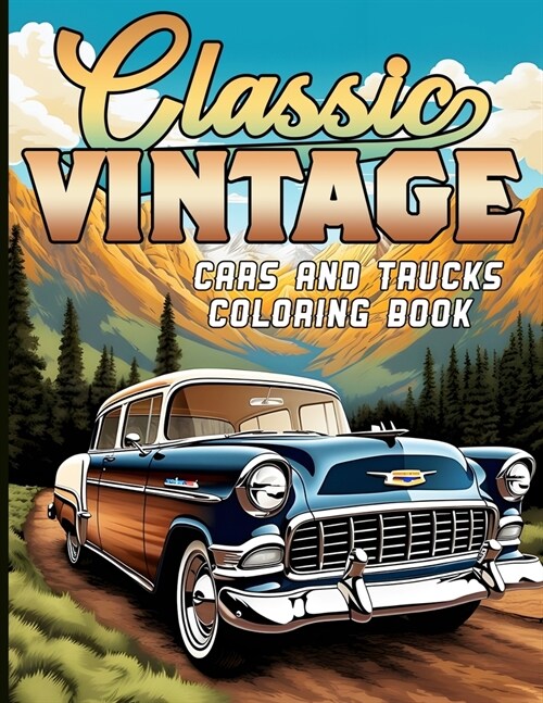 Classic Vintage Cars and Trucks Coloring Book: For Car/Truck Lovers and Enthusiasts (Paperback)