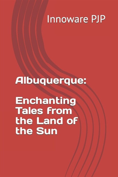 Albuquerque: Enchanting Tales from the Land of the Sun (Paperback)