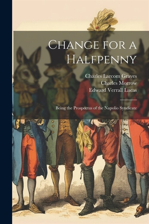 Change for a Halfpenny: Being the Prospectus of the Napolio Syndicate (Paperback)