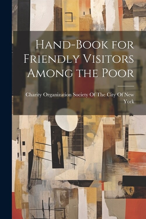 Hand-Book for Friendly Visitors Among the Poor (Paperback)