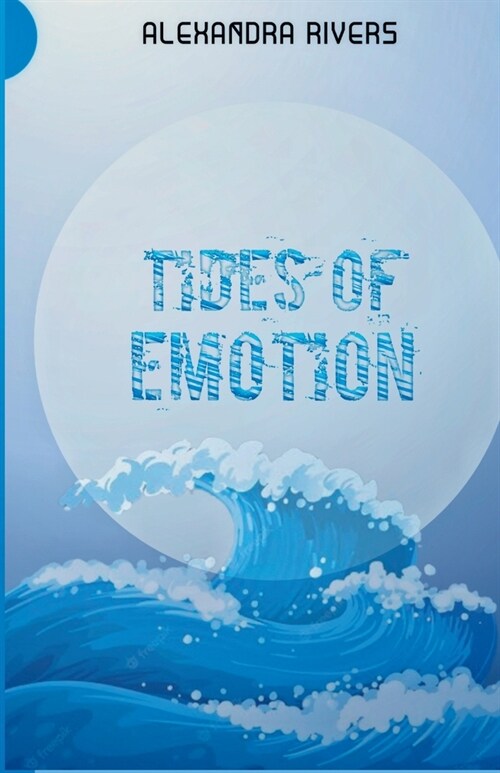 Tides of Emotion: Poetic Journey of the heart (Paperback)