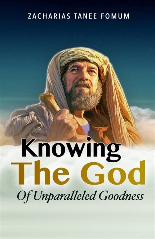 Knowing the God of Unparalleled Goodness (Paperback)