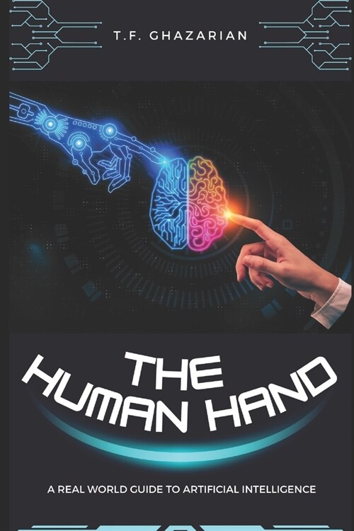 The Human Hand: A Real World Guide to Artificial Intelligence (Paperback)