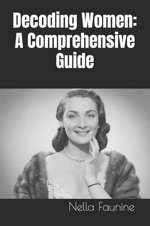 Decoding Women: A Comprehensive Guide (Paperback)