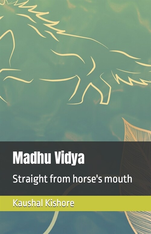 Madhu Vidya: Straight from horses mouth (Paperback)