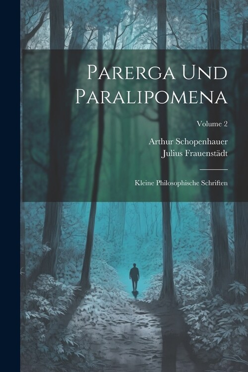 Parerga Und Paralipomena: Kleine Philosophische Schriften; Volume 2 (Paperback)