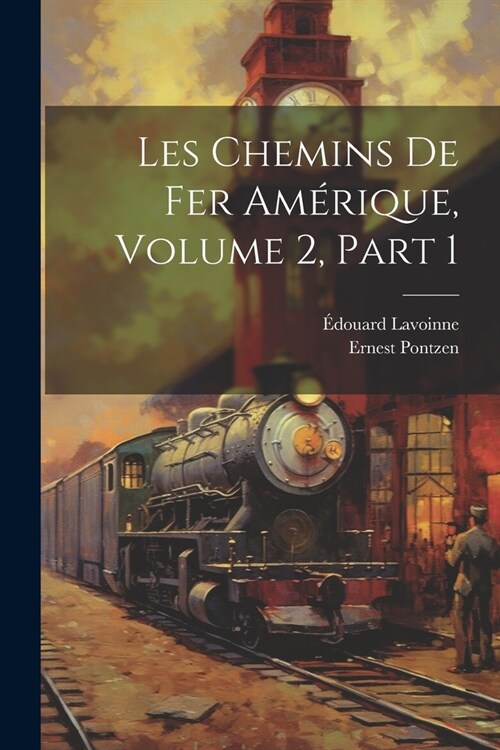 Les Chemins De Fer Am?ique, Volume 2, part 1 (Paperback)