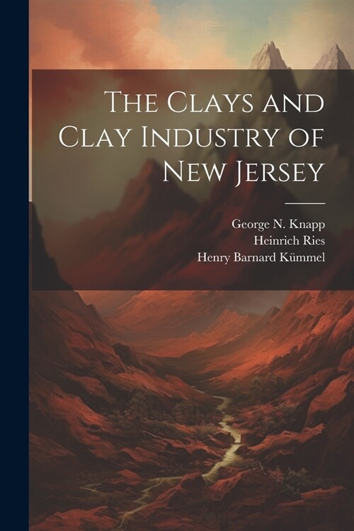 The Clays and Clay Industry of New Jersey (Paperback)