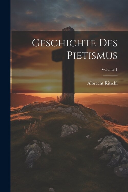Geschichte Des Pietismus; Volume 1 (Paperback)