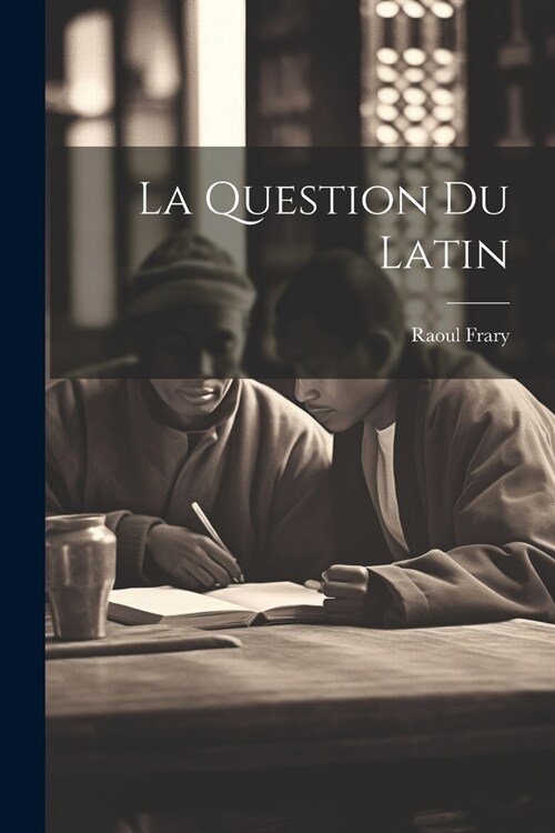 La Question Du Latin (Paperback)