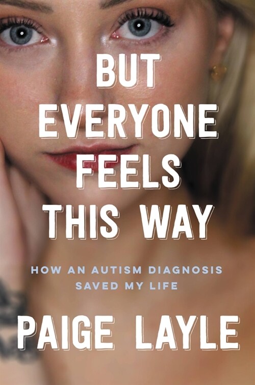 But Everyone Feels This Way: How an Autism Diagnosis Saved My Life (Hardcover)