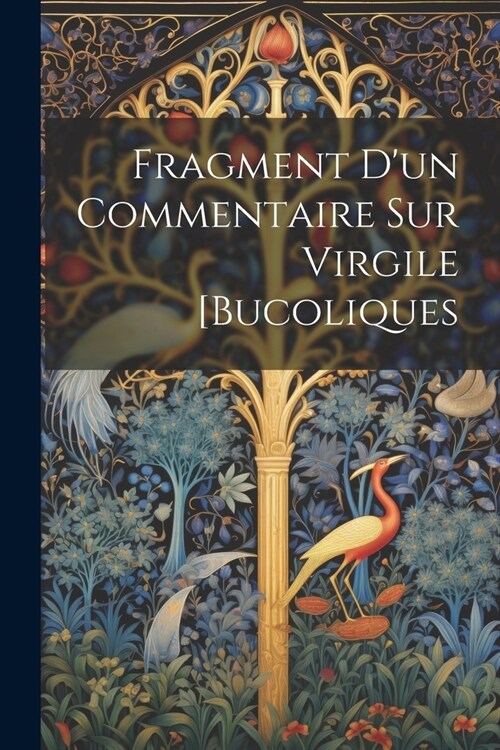 Fragment Dun Commentaire Sur Virgile [Bucoliques (Paperback)