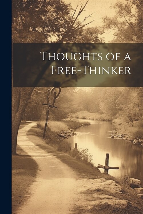Thoughts of a Free-Thinker (Paperback)