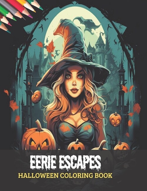 Eerie Escapes Halloween Coloring Book: Adults Dive into Scary Images, 50 pages, 8x11 inches (Paperback)