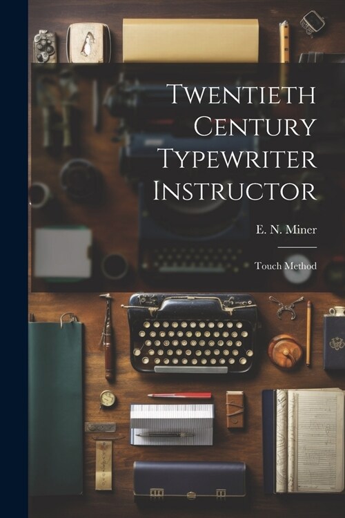 Twentieth Century Typewriter Instructor: Touch Method (Paperback)