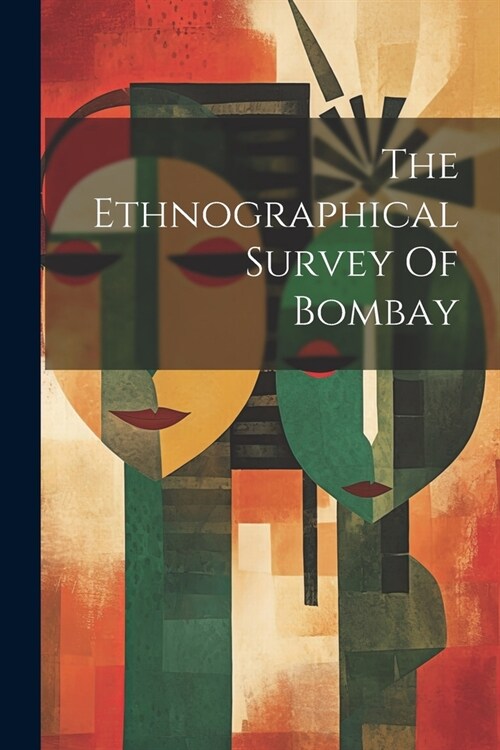 The Ethnographical Survey Of Bombay (Paperback)