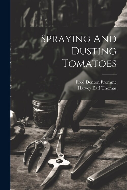 Spraying And Dusting Tomatoes (Paperback)