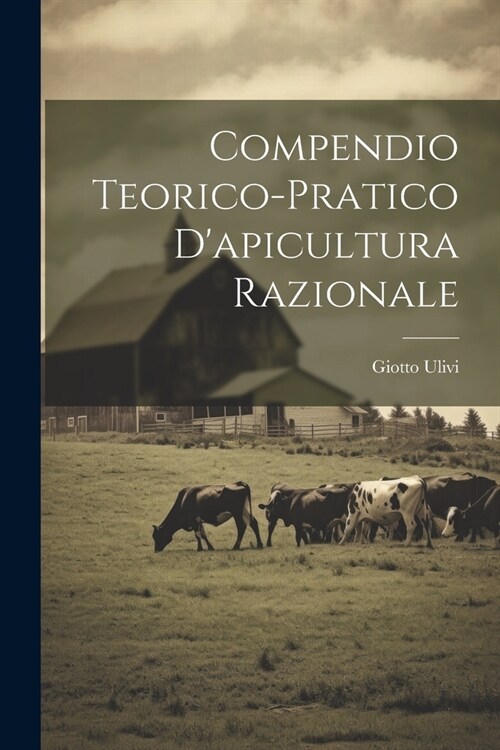 Compendio Teorico-pratico Dapicultura Razionale (Paperback)
