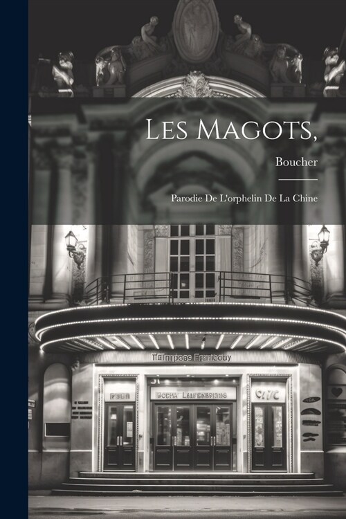 Les Magots,: Parodie De Lorphelin De La Chine (Paperback)