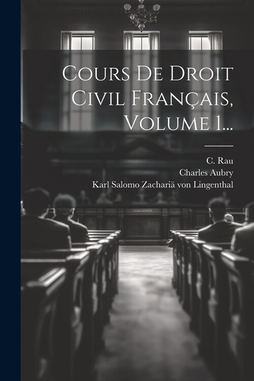 Cours De Droit Civil Fran?is, Volume 1... (Paperback)