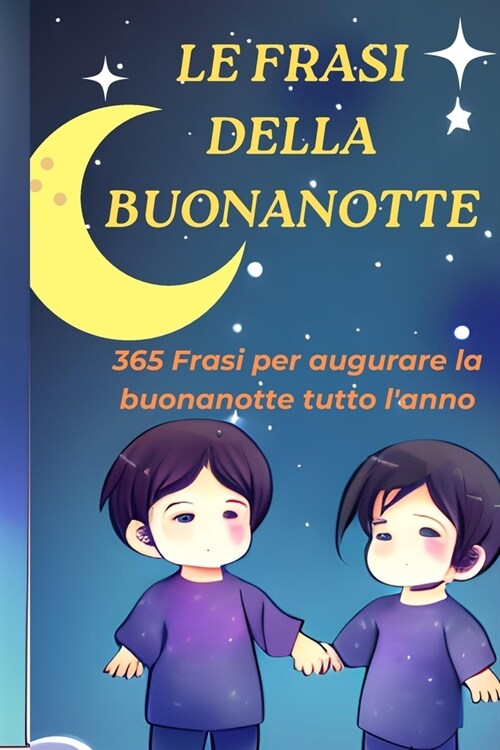 Le Frasi Della Buonanotte: 365 Frasi Per Augurare La Buonanotte Tutto LAnno (Paperback)