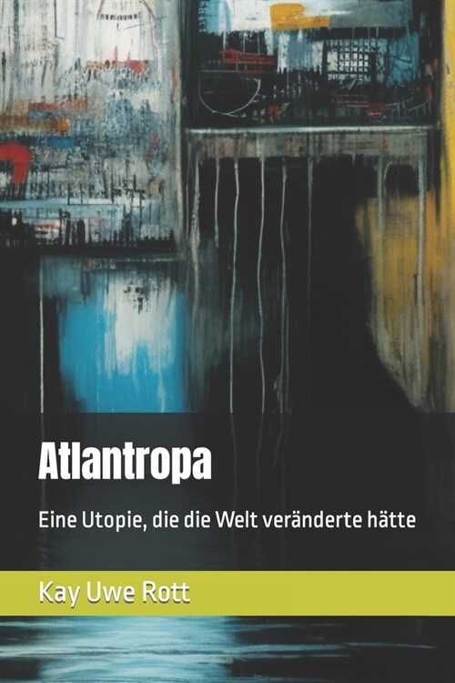 Atlantropa: Eine Utopie, die die Welt ver?derte h?te (Paperback)