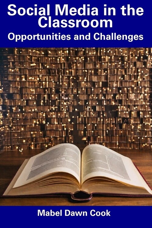 Social Media in the Classroom: Opportunities and Challenges (Paperback)
