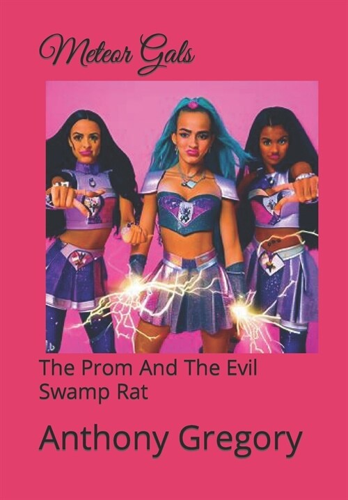 Meteor Gals: The Prom And The Evil Swamp Rat (Paperback)