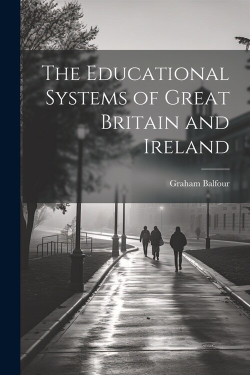 The Educational Systems of Great Britain and Ireland (Paperback)