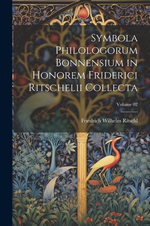 Symbola philologorum Bonnensium in honorem Friderici Ritschelii collecta; Volume 02 (Paperback)