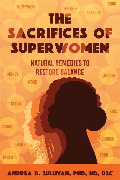The Sacrifices of Superwomen: Natural Remedies to Restore Balance (Paperback)