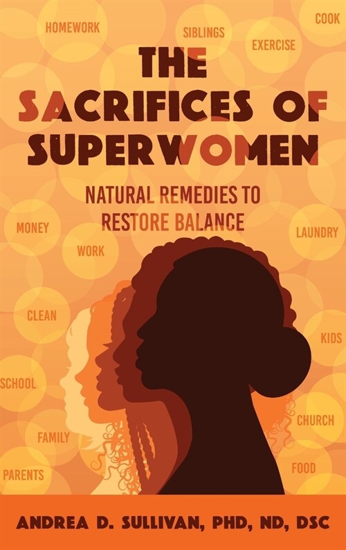 The Sacrifices of Superwomen: Natural Remedies to Restore Balance (Hardcover)