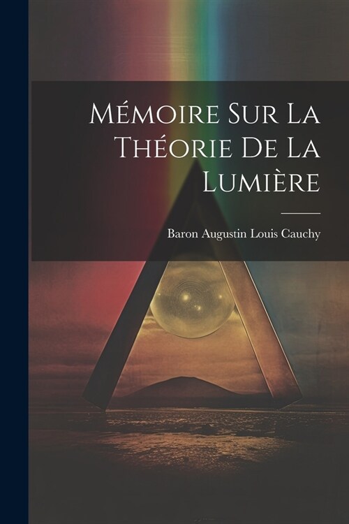 M?oire Sur La Th?rie De La Lumi?e (Paperback)