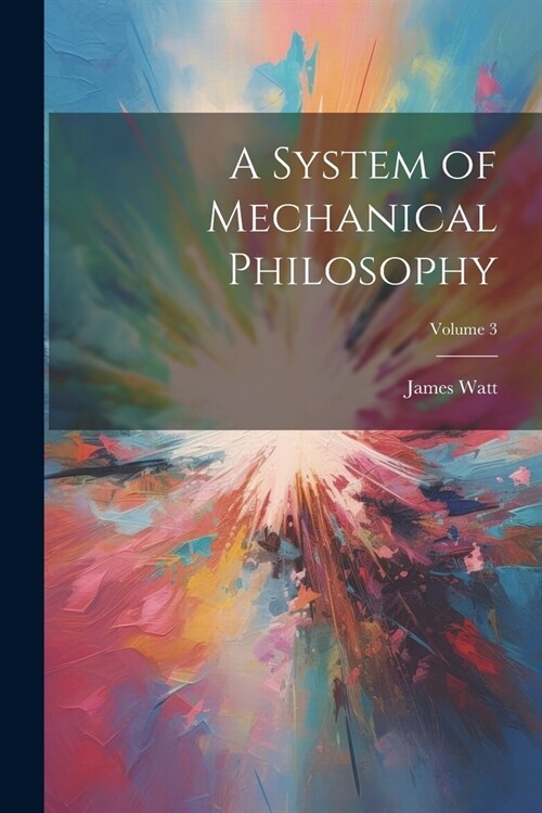 A System of Mechanical Philosophy; Volume 3 (Paperback)