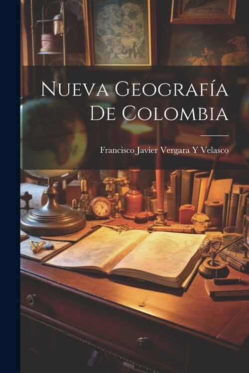 Nueva Geograf? De Colombia (Paperback)