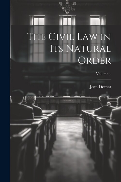 The Civil Law in Its Natural Order; Volume 1 (Paperback)