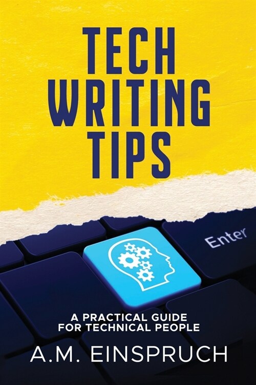 Tech Writing Tips: A Practical Guide for Technical People (Paperback)