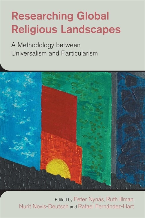 Researching Global Religious Landscapes : A Methodology Between Universalism and Particularism (Paperback)