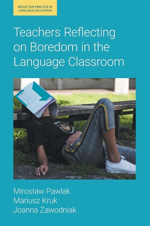 Teachers Reflecting on Boredom in the Language Classroom (Paperback)